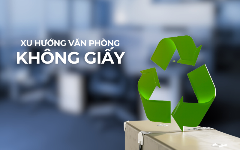 Xu Hướng Văn Phòng Không Giấy